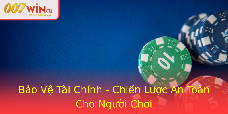Bảo Vệ Tài Chính - Chiến Lược An Toàn Cho Người Chơi