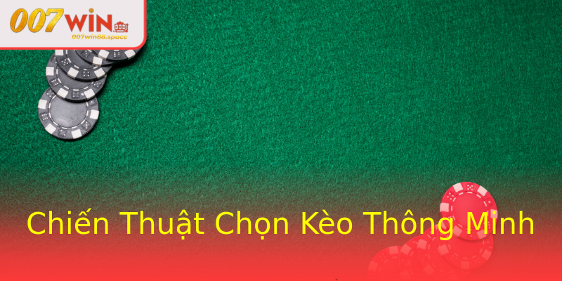 Chiến Thuật Chọn Kèo Thông Minh