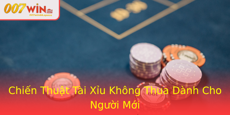 Chiến Thuật Tài Xỉu Không Thua Dành Cho Người Mới