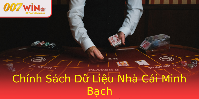 Chính Sách Dữ Liệu Nhà Cái Minh Bạch
