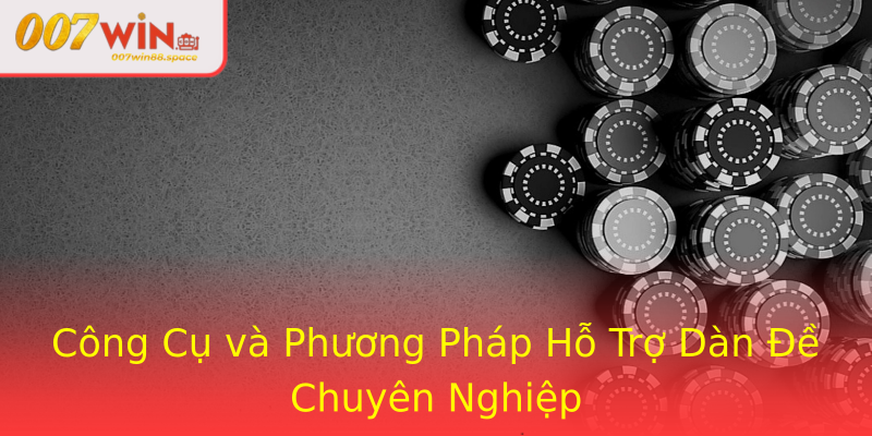 Công Cụ và Phương Pháp Hỗ Trợ Dàn Đề Chuyên Nghiệp