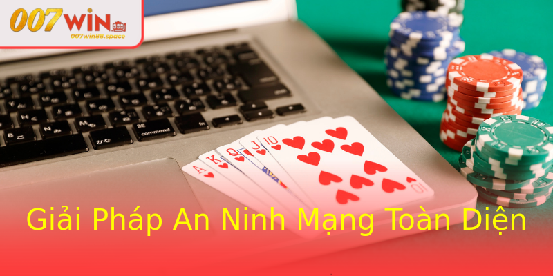 Giải Pháp An Ninh Mạng Toàn Diện