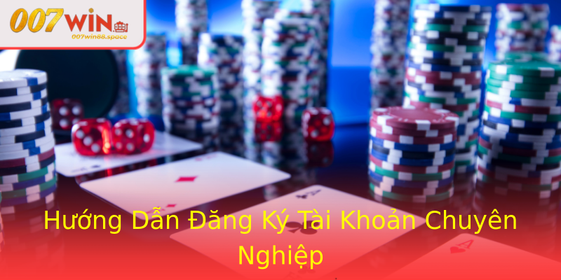 Hướng Dẫn Đăng Ký Tài Khoản Chuyên Nghiệp