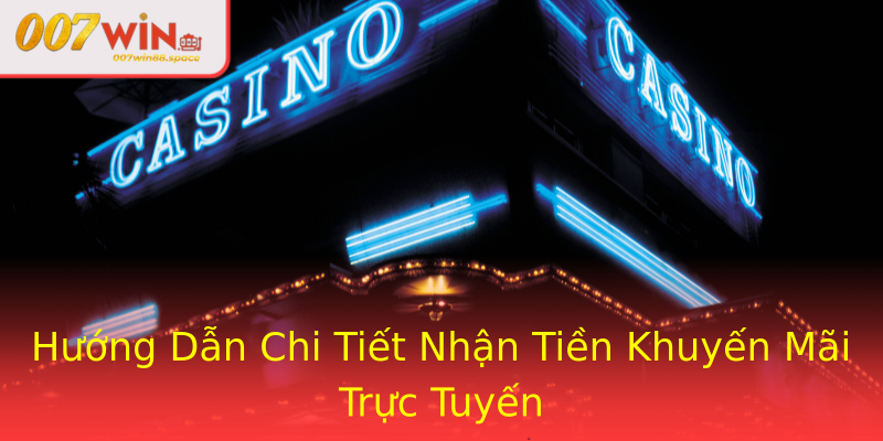 Hướng Dẫn Chi Tiết Nhận Tiền Khuyến Mãi Trực Tuyến