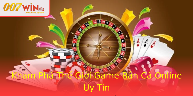 Khám Phá Thế Giới Game Bắn Cá Online Uy Tín