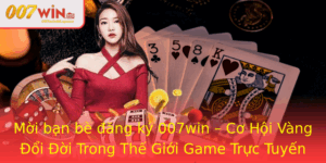 Moi Ban Be Ang Ky 007Win Co Hoi Vang Oi Oi Trong The Gioi Game Truc Tuyen
