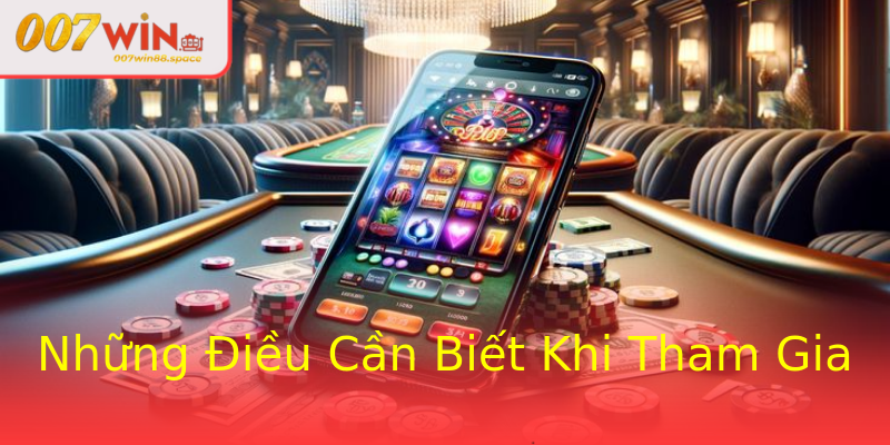 Những Điều Cần Biết Khi Tham Gia