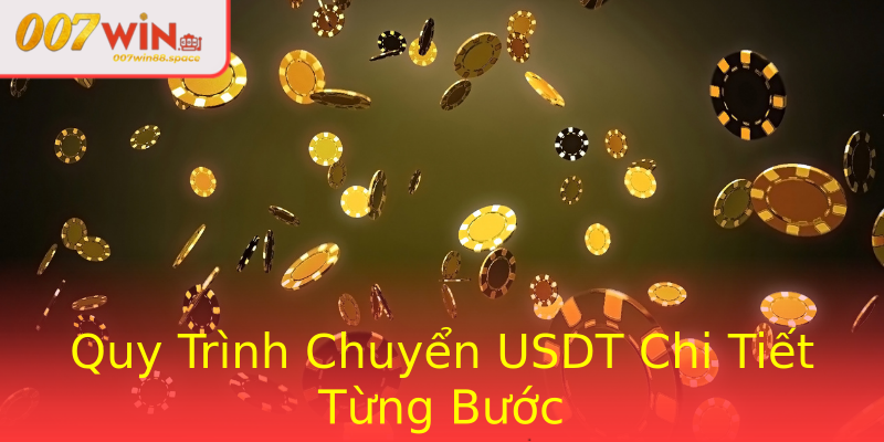 Quy Trình Chuyển USDT Chi Tiết Từng Bước