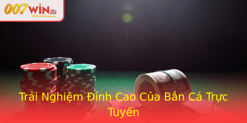 Trải Nghiệm Đỉnh Cao Của Bắn Cá Trực Tuyến